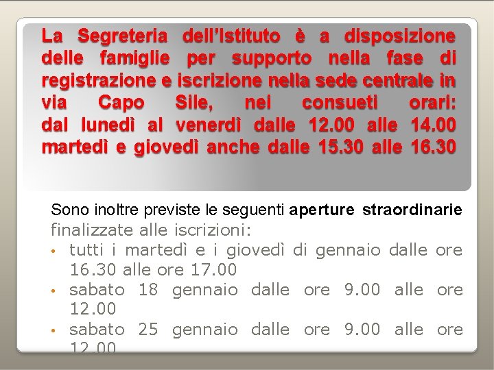 La Segreteria dell’Istituto è a disposizione delle famiglie per supporto nella fase di registrazione