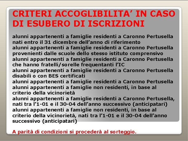 CRITERI ACCOGLIBILITA’ IN CASO DI ESUBERO DI ISCRIZIONI alunni appartenenti a famiglie residenti a