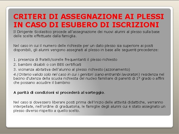 CRITERI DI ASSEGNAZIONE AI PLESSI IN CASO DI ESUBERO DI ISCRIZIONI Il Dirigente Scolastico