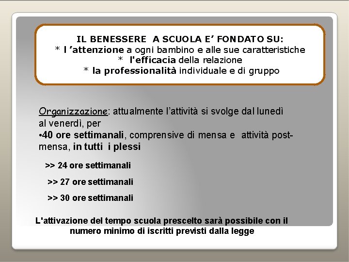 IL BENESSERE A SCUOLA E’ FONDATO SU: * l ’attenzione a ogni bambino e