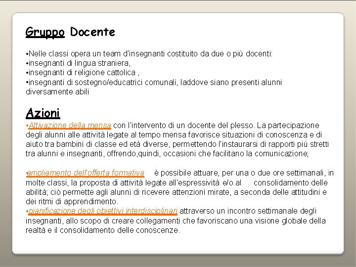 Gruppo Docente • Nelle classi opera un team d’insegnanti costituito da due o più
