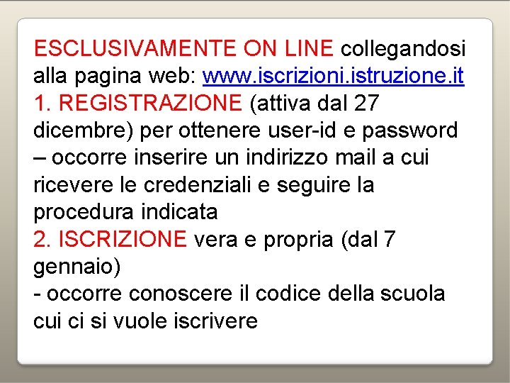 ESCLUSIVAMENTE ON LINE collegandosi alla pagina web: www. iscrizioni. istruzione. it 1. REGISTRAZIONE (attiva