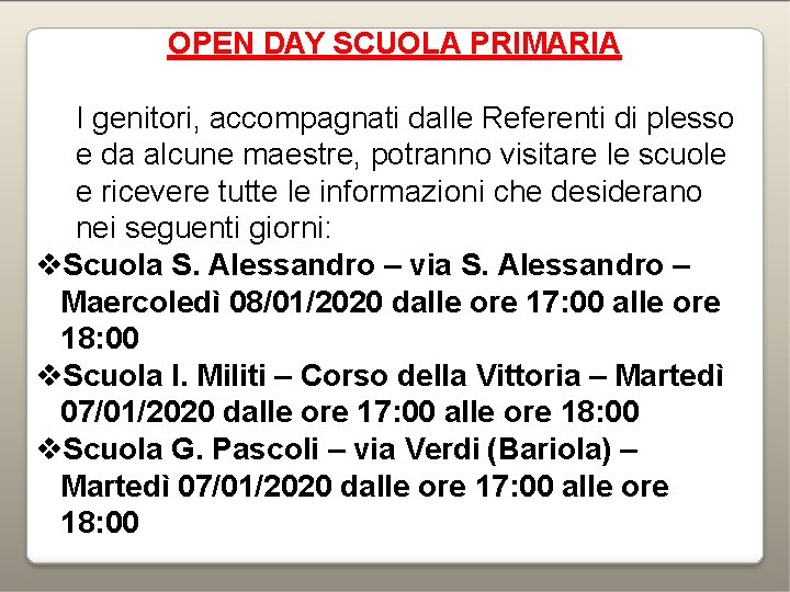 OPEN DAY SCUOLA PRIMARIA I genitori, accompagnati dalle Referenti di plesso e da alcune