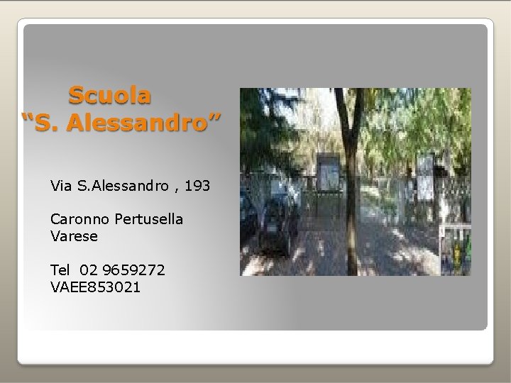 Scuola “S. Alessandro” Via S. Alessandro , 193 Caronno Pertusella Varese Tel 02 9659272