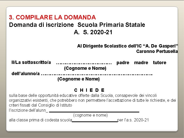 3. COMPILARE LA DOMANDA Domanda di iscrizione Scuola Primaria Statale A. S. 2020 -21