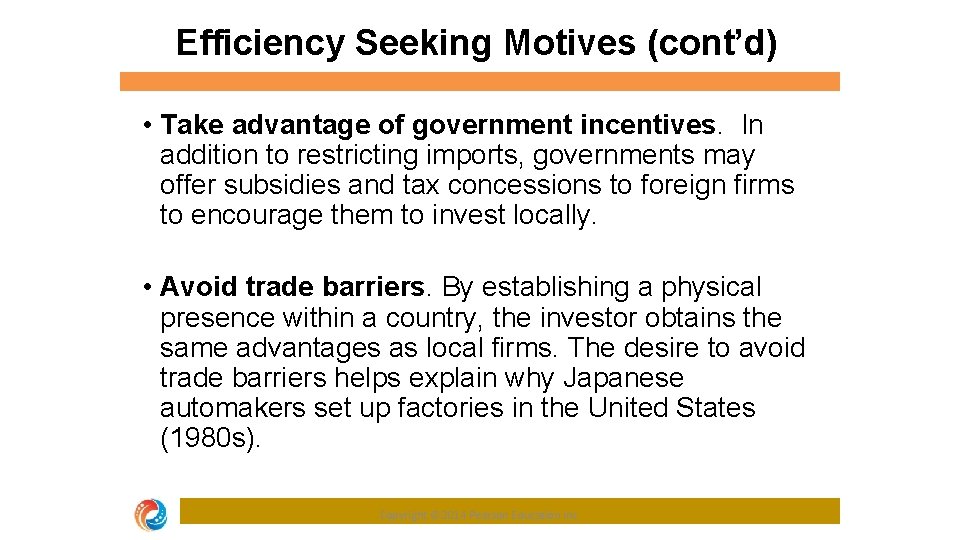 Efficiency Seeking Motives (cont’d) • Take advantage of government incentives. In addition to restricting
