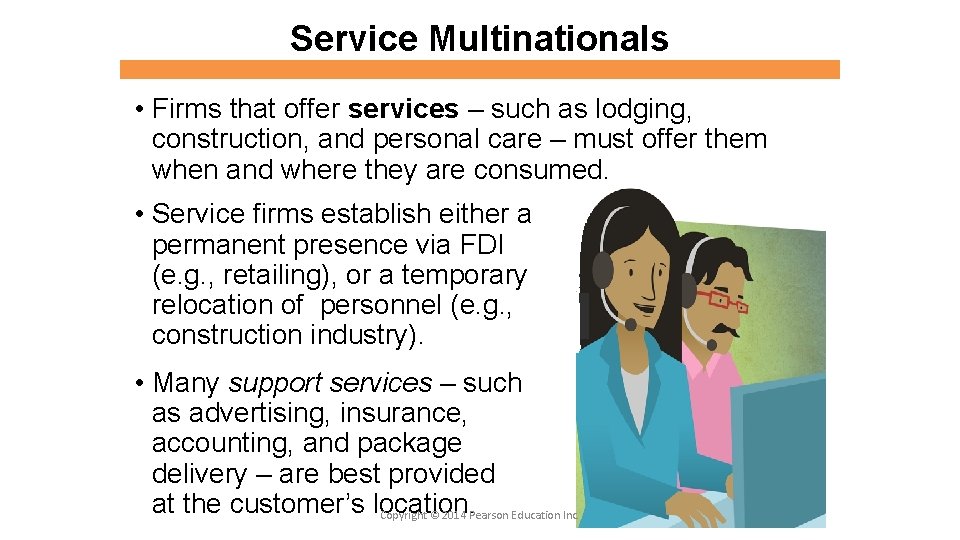 Service Multinationals • Firms that offer services – such as lodging, construction, and personal
