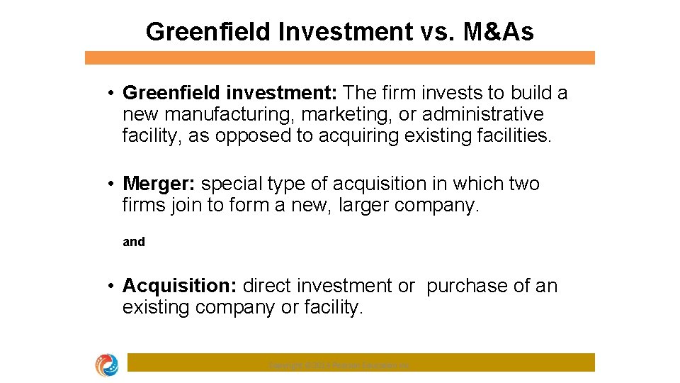 Greenfield Investment vs. M&As • Greenfield investment: The firm invests to build a new
