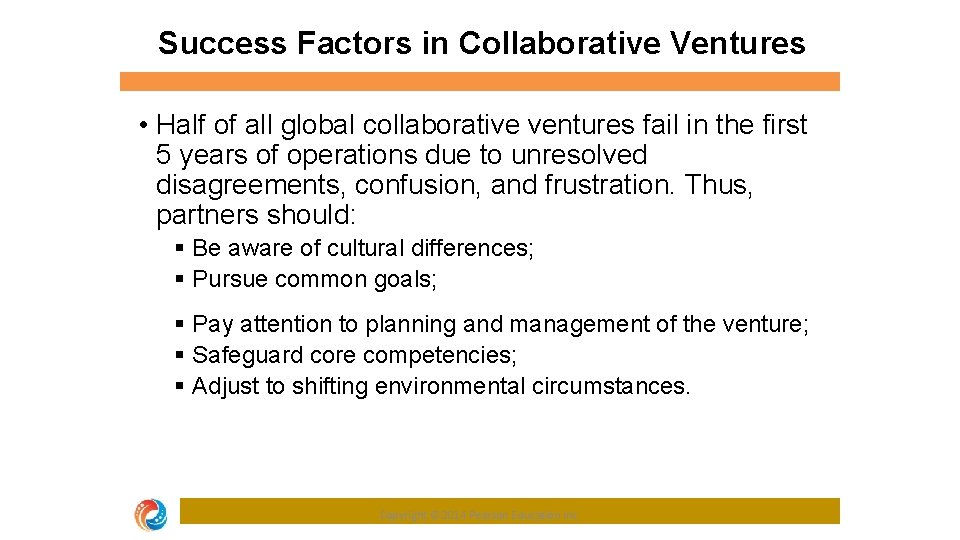 Success Factors in Collaborative Ventures • Half of all global collaborative ventures fail in