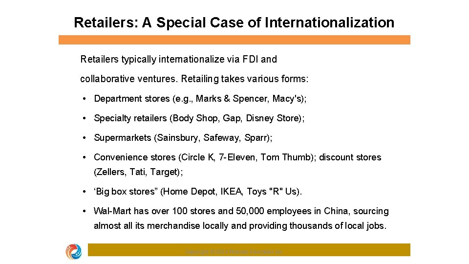 Retailers: A Special Case of Internationalization Retailers typically internationalize via FDI and collaborative ventures.