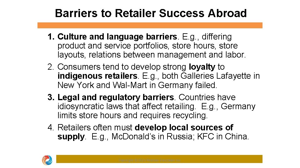 Barriers to Retailer Success Abroad 1. Culture and language barriers. E. g. , differing