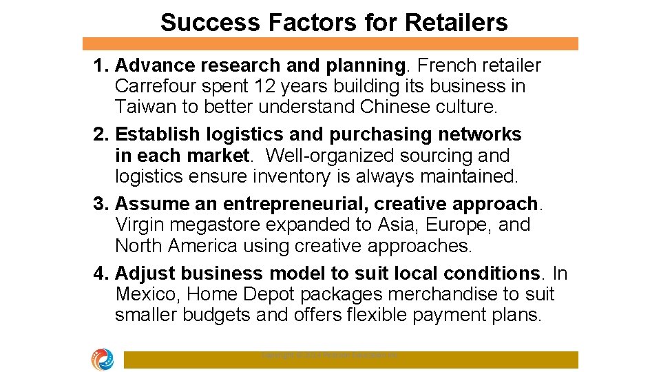 Success Factors for Retailers 1. Advance research and planning. French retailer Carrefour spent 12