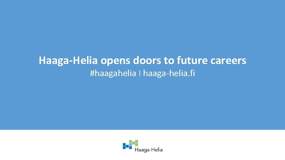 Haaga-Helia opens doors to future careers #haagahelia I haaga-helia. fi 