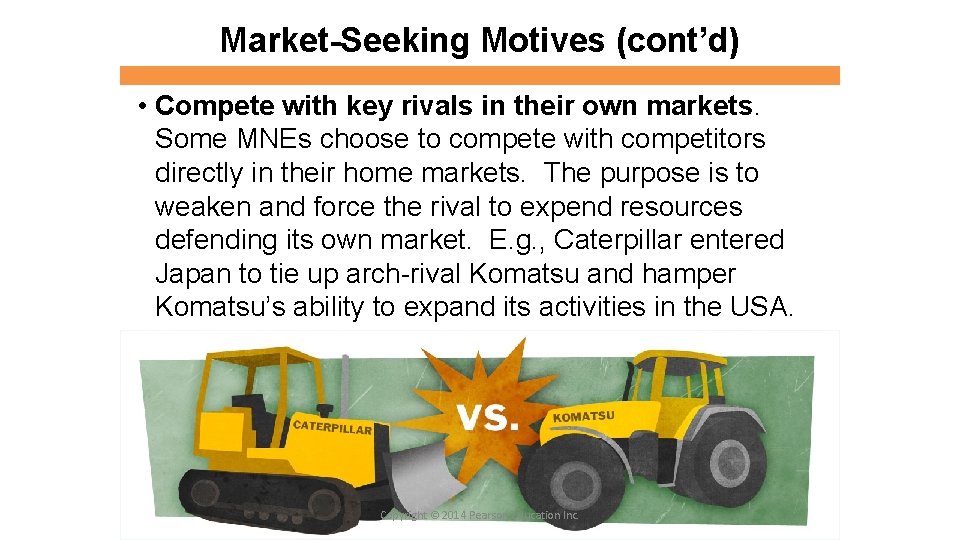 Market-Seeking Motives (cont’d) • Compete with key rivals in their own markets. Some MNEs