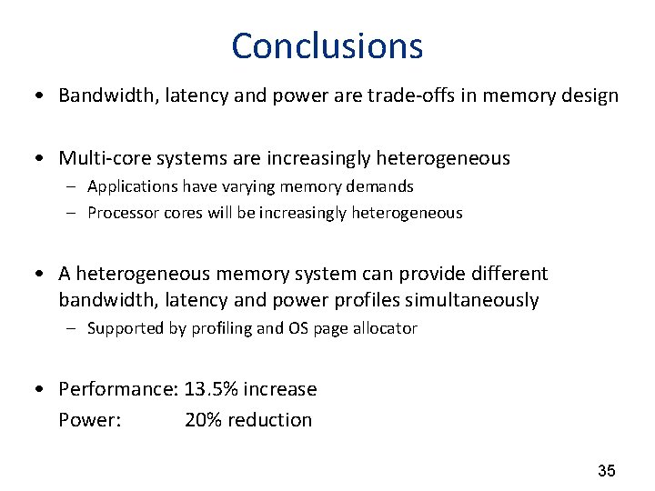 Conclusions • Bandwidth, latency and power are trade-offs in memory design • Multi-core systems