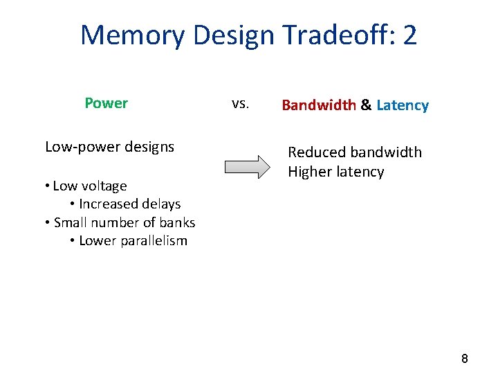 Memory Design Tradeoff: 2 Power Low-power designs • Low voltage vs. Bandwidth & Latency