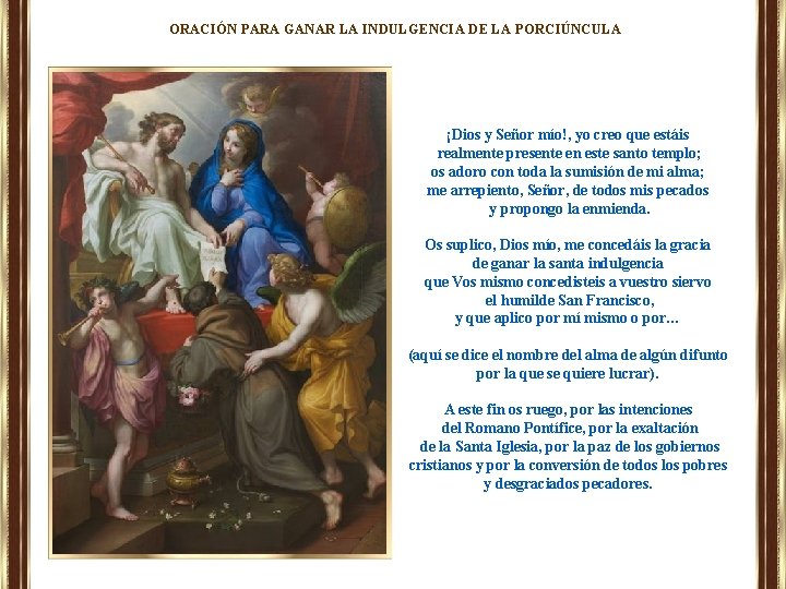 ORACIÓN PARA GANAR LA INDULGENCIA DE LA PORCIÚNCULA ¡Dios y Señor mío!, yo creo