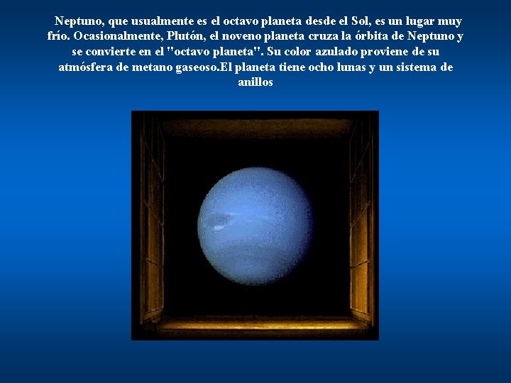  Neptuno, que usualmente es el octavo planeta desde el Sol, es un lugar