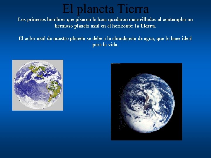 El planeta Tierra Los primeros hombres que pisaron la luna quedaron maravillados al contemplar