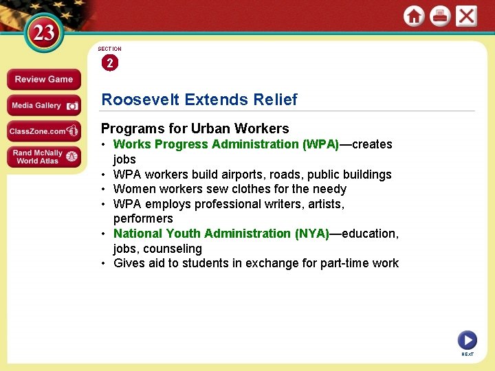 SECTION 2 Roosevelt Extends Relief Programs for Urban Workers • Works Progress Administration (WPA)—creates