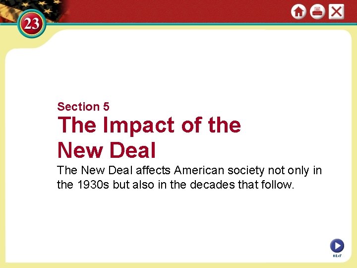 Section 5 The Impact of the New Deal The New Deal affects American society