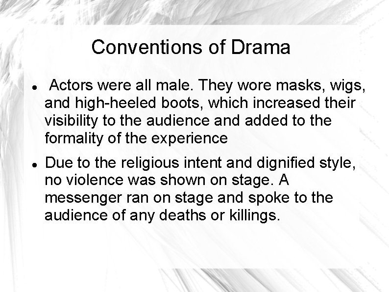 Conventions of Drama Actors were all male. They wore masks, wigs, and high-heeled boots,