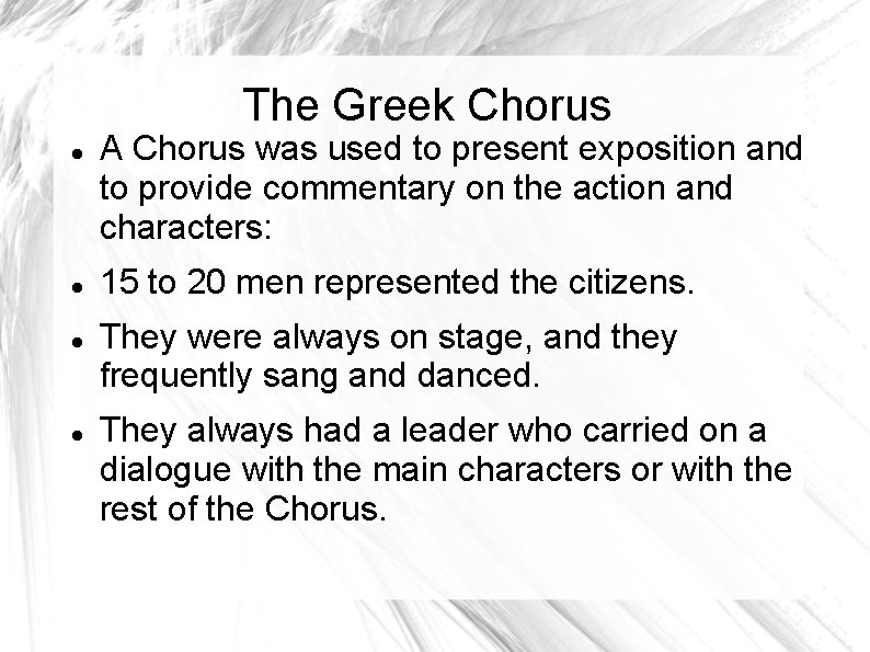 The Greek Chorus A Chorus was used to present exposition and to provide commentary
