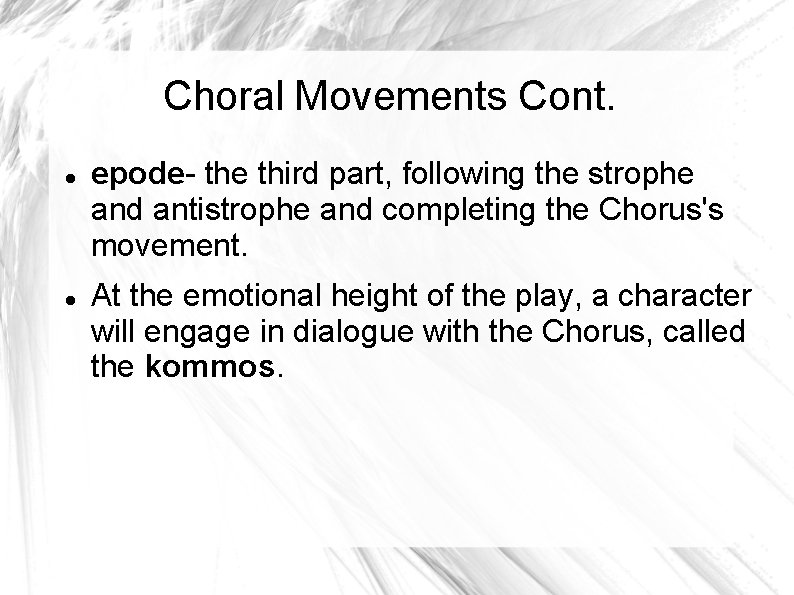 Choral Movements Cont. epode- the third part, following the strophe and antistrophe and completing