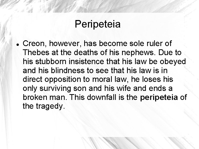 Peripeteia Creon, however, has become sole ruler of Thebes at the deaths of his