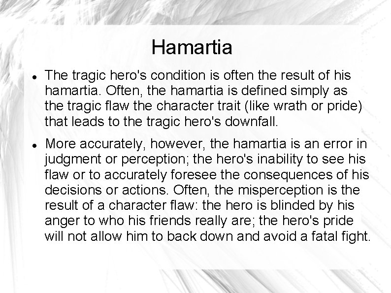 Hamartia The tragic hero's condition is often the result of his hamartia. Often, the