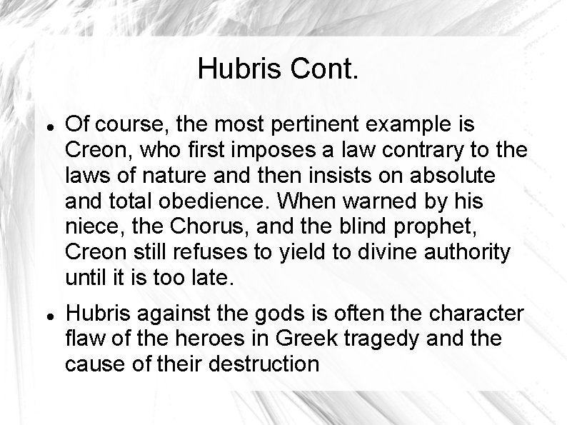 Hubris Cont. Of course, the most pertinent example is Creon, who first imposes a