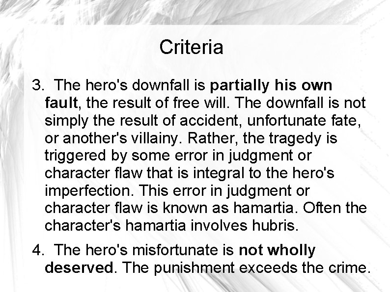 Criteria 3. The hero's downfall is partially his own fault, the result of free