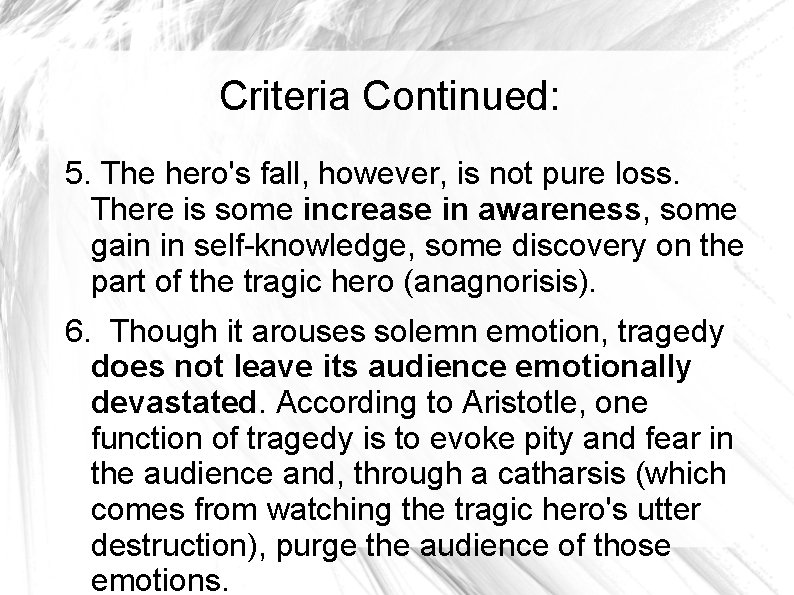 Criteria Continued: 5. The hero's fall, however, is not pure loss. There is some