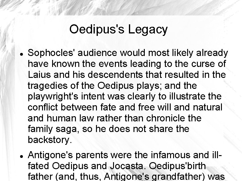 Oedipus's Legacy Sophocles' audience would most likely already have known the events leading to