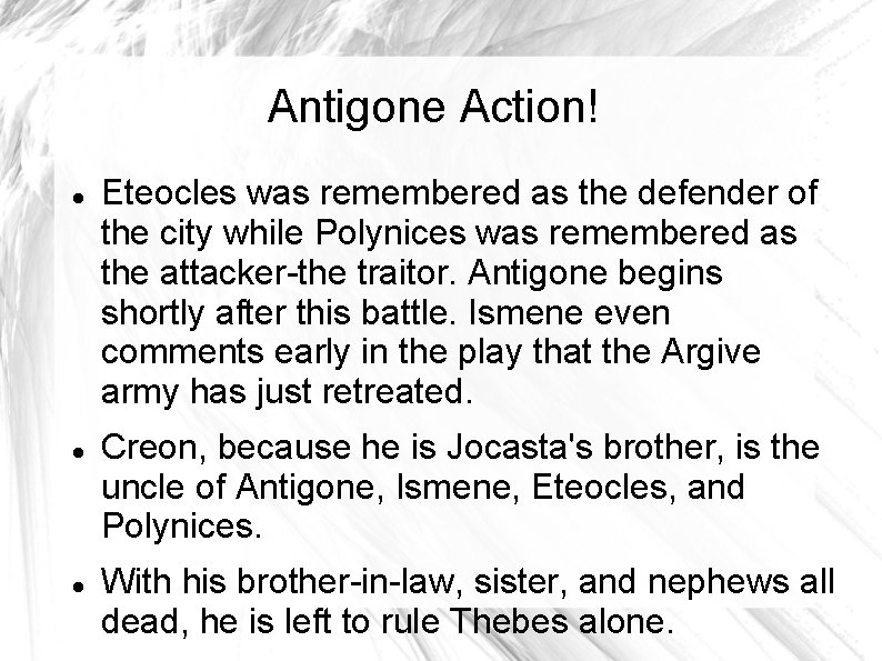 Antigone Action! Eteocles was remembered as the defender of the city while Polynices was