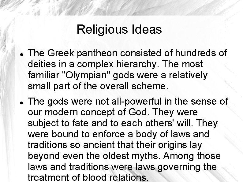 Religious Ideas The Greek pantheon consisted of hundreds of deities in a complex hierarchy.