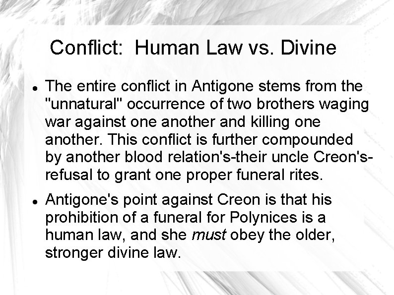 Conflict: Human Law vs. Divine The entire conflict in Antigone stems from the "unnatural"