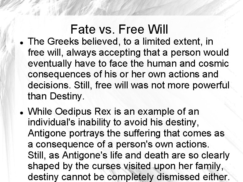 Fate vs. Free Will The Greeks believed, to a limited extent, in free will,