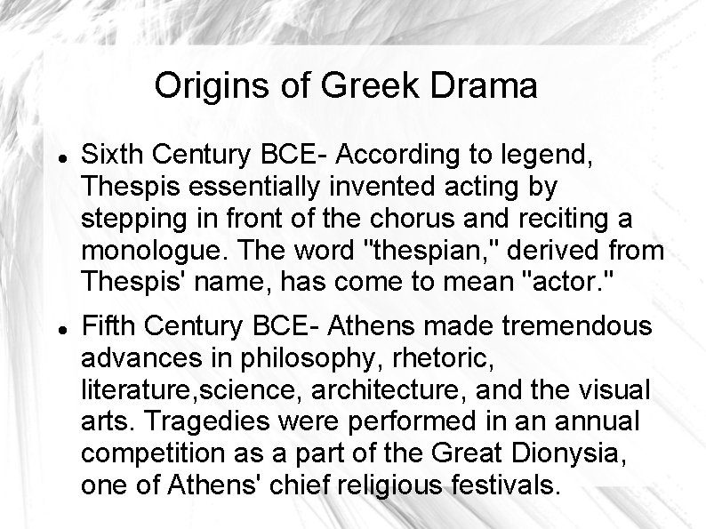 Origins of Greek Drama Sixth Century BCE- According to legend, Thespis essentially invented acting