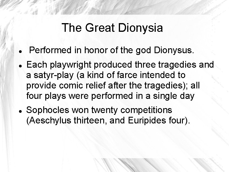The Great Dionysia Performed in honor of the god Dionysus. Each playwright produced three