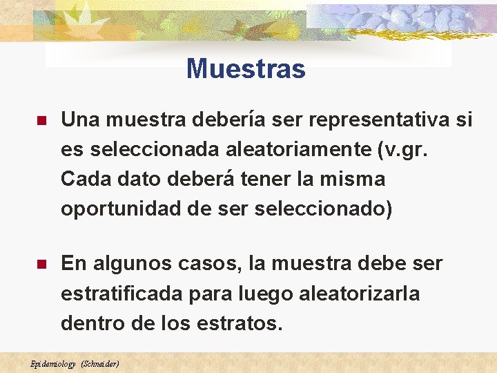 Muestras n Una muestra debería ser representativa si es seleccionada aleatoriamente (v. gr. Cada Muestras n Una muestra debería ser representativa si es seleccionada aleatoriamente (v. gr. Cada