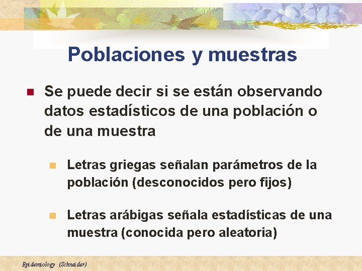 Poblaciones y muestras n Se puede decir si se están observando datos estadísticos de