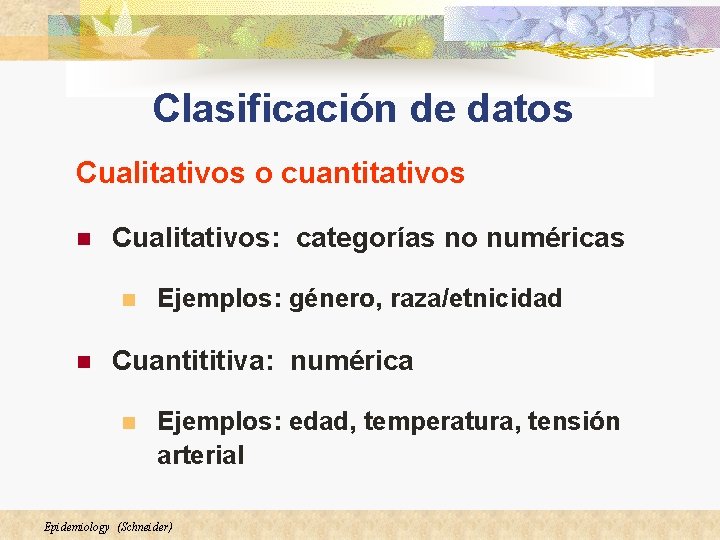 Clasificación de datos Cualitativos o cuantitativos n Cualitativos: categorías no numéricas n n Ejemplos: