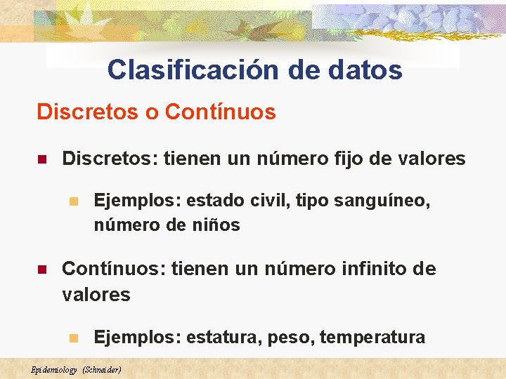 Clasificación de datos Discretos o Contínuos n Discretos: tienen un número fijo de valores