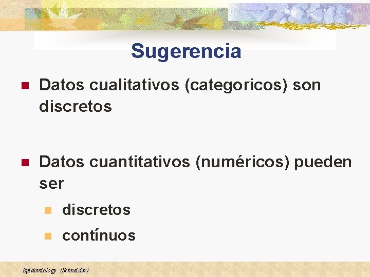 Sugerencia n Datos cualitativos (categoricos) son discretos n Datos cuantitativos (numéricos) pueden ser n