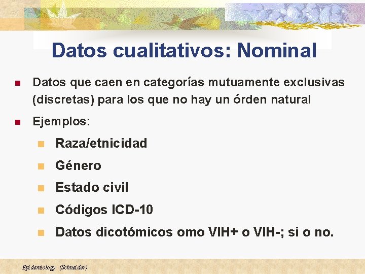 Datos cualitativos: Nominal n Datos que caen en categorías mutuamente exclusivas (discretas) para los