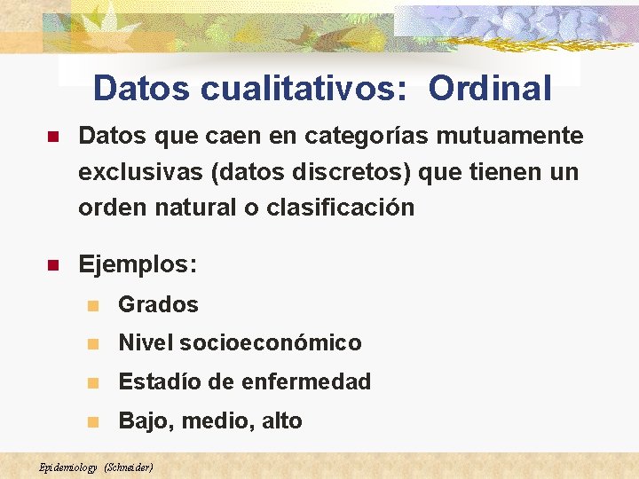 Datos cualitativos: Ordinal n Datos que caen en categorías mutuamente exclusivas (datos discretos) que