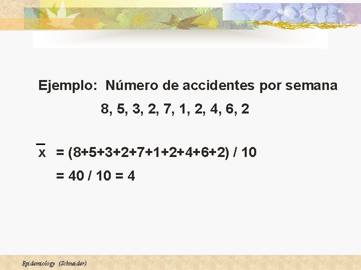 Ejemplo: Número de accidentes por semana 8, 5, 3, 2, 7, 1, 2, 4,