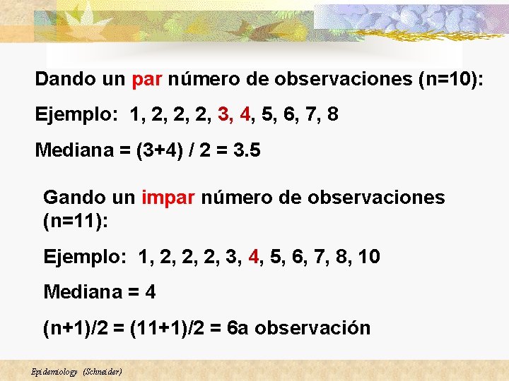 Dando un par número de observaciones (n=10): Ejemplo: 1, 2, 2, 2, 3, 4,