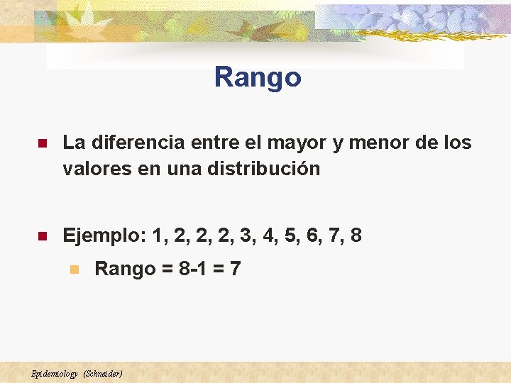 Rango n La diferencia entre el mayor y menor de los valores en una